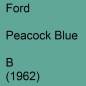 Preview: Ford, Peacock Blue, B (1962).